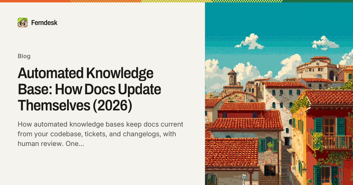 Automated Knowledge Base: How Docs Update Themselves (2026) - Ferndesk