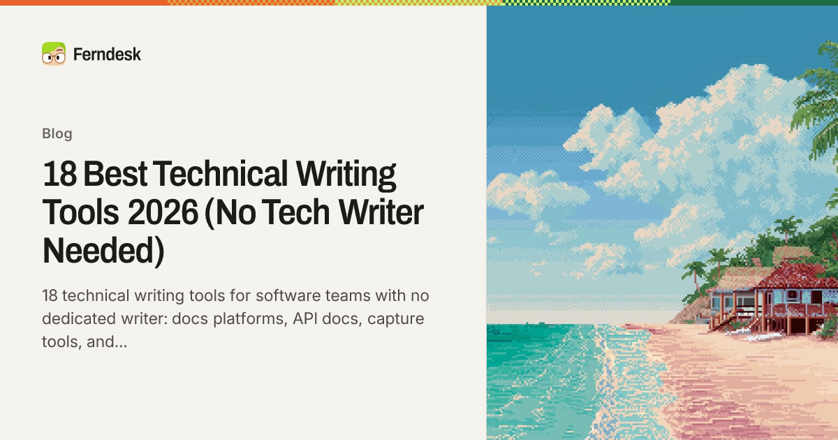 18 Best Technical Writing Tools 2026 (No Tech Writer Needed) - Ferndesk