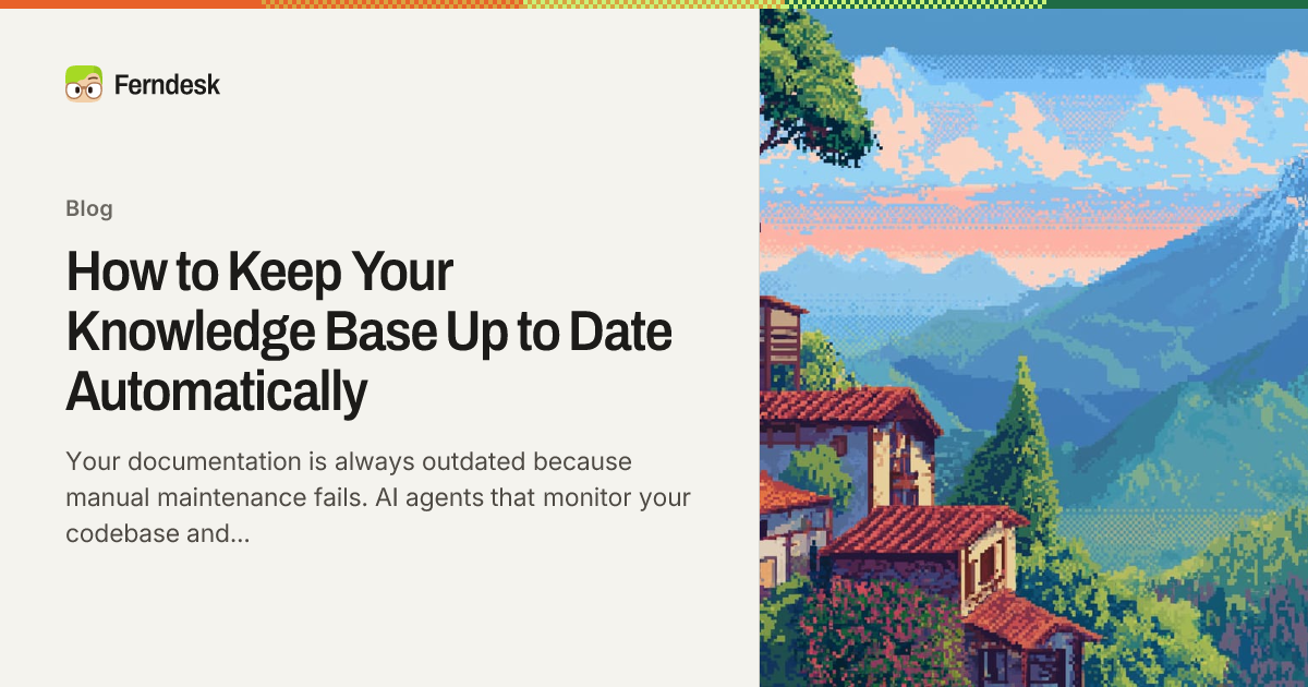 How to Keep Your Knowledge Base Up to Date Automatically - Ferndesk