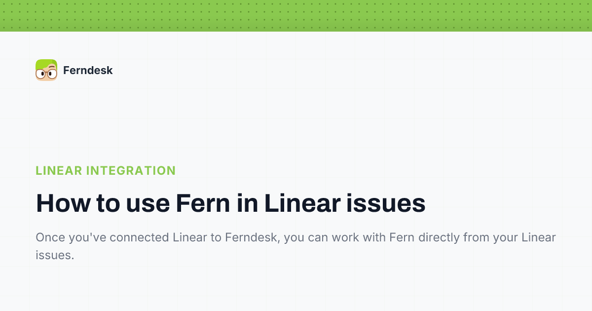 How to use Fern in Linear issues | Help Center - Ferndesk