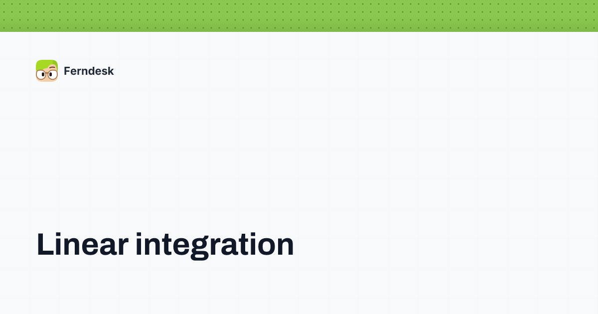 Linear integration | Help Center - Ferndesk