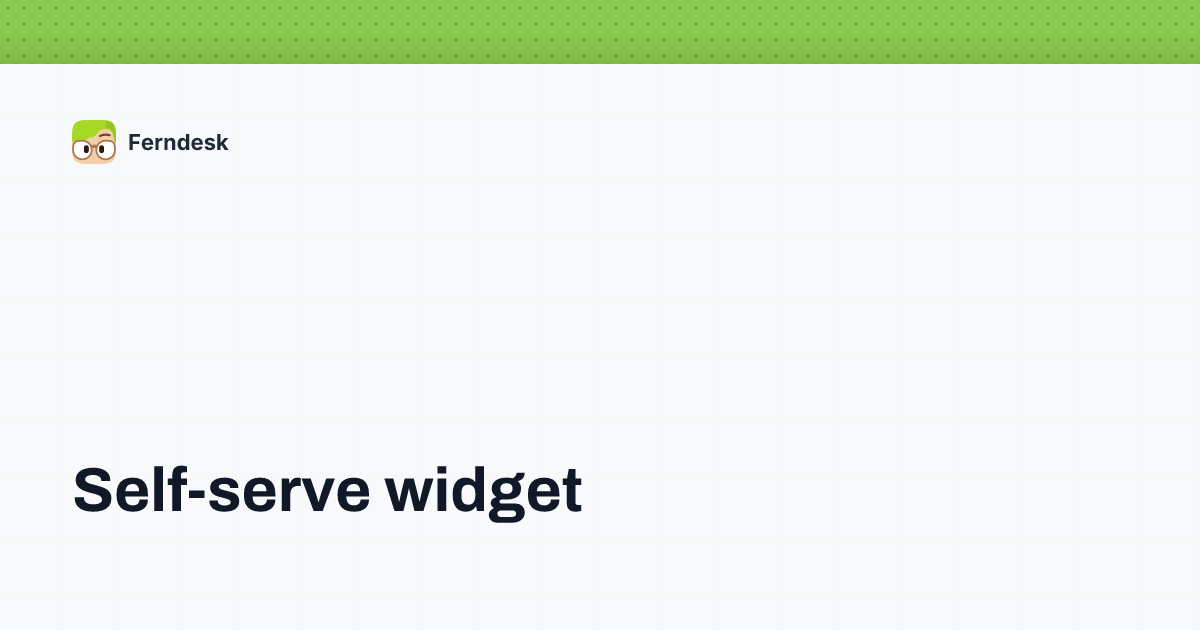 Self-serve widget | Help Center - Ferndesk